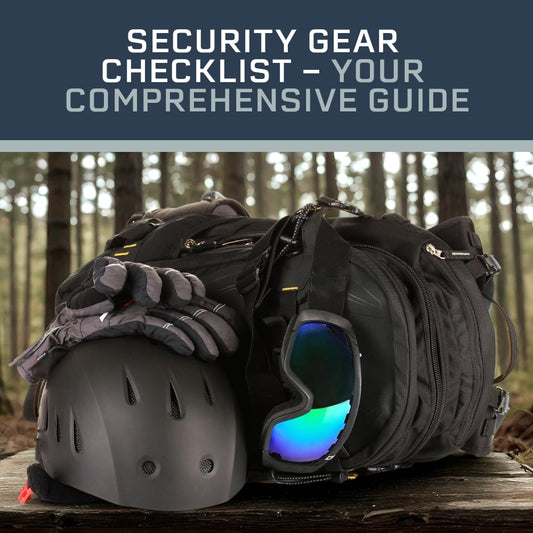 Security Gear Checklist - Your Comprehensive Guide
